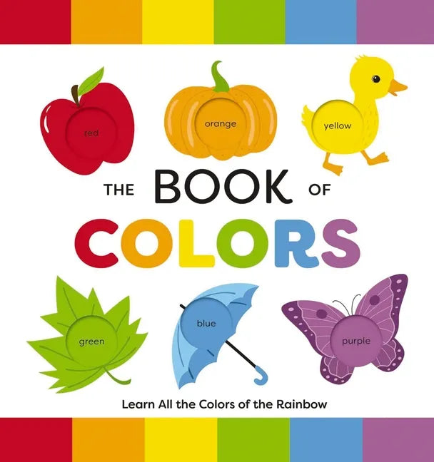 The Book of Colors: Learn All the Colors of the Rainbow - Board Book