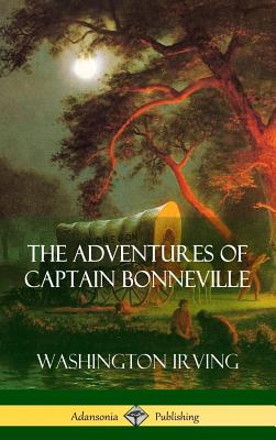 The Adventures of Captain Bonneville (Hardcover) - Hardcover