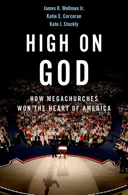 High on God: How Megachurches Won the Heart of America - Hardcover