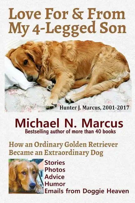 Love For & From My 4-Legged Son: How an ordinary golden retriever became an extraordinary dog - Paperback