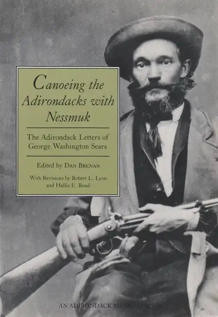 Canoeing the Adirondacks with Nessmuk: The Adirondack Letters of George Washington Sears - Paperback