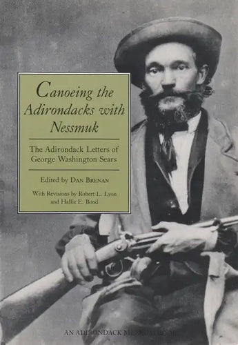 Canoeing the Adirondacks with Nessmuk: The Adirondack Letters of George Washington Sears - Paperback