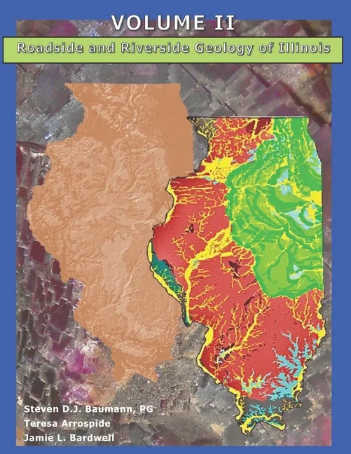 Roadside and Riverside Geology of Illinois: Volume II - Paperback