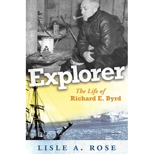 Explorer: The Life of Richard E. Byrd Volume 1 - Paperback