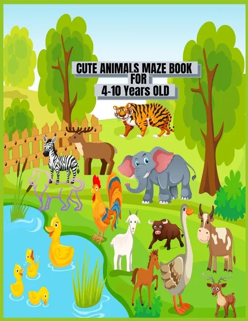 Cute Animals Maze Book For 4-10 Years Old.: This Is 40 Cute And Fun Mazes Kids Activity Book For Ages 4-10 and 6-10 Years Old Use For Home School And - Paperback