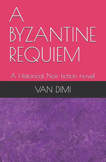 A Byzantine Requiem: A Historical Noir fiction novel - Paperback