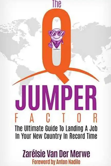 The Q-Jumper Factor: The Ultimate Guide To Landing a New Job in a New Country...In Record Time - Paperback