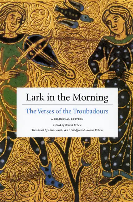 Lark in the Morning: The Verses of the Troubadours, a Bilingual Edition - Paperback