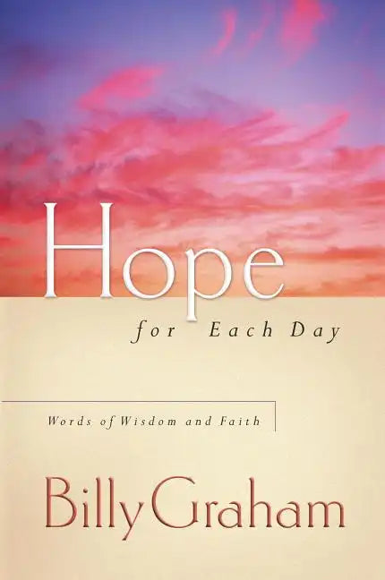 Hope for Each Day: Words of Wisdom and Faith (a 365-Day Devotional) - Hardcover