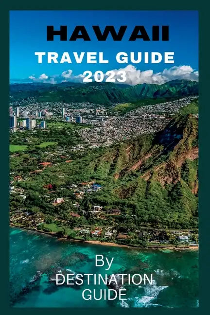 Hawaii Travel guide 2023: Big Island Hawaii Vacation guide 2023-2024 Trip - Paperback