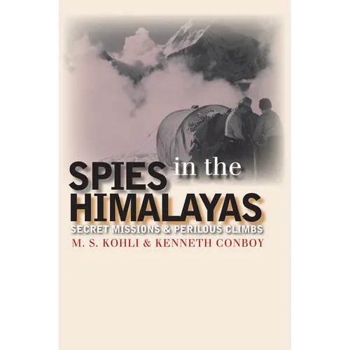 Spies in the Himalayas: Secret Missions and Perilous Climbs - Hardcover