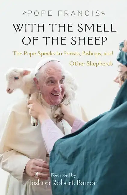 With the Smell of the Sheep: The Pope Speaks to Priests, Bishops, and Other Shepherds - Paperback