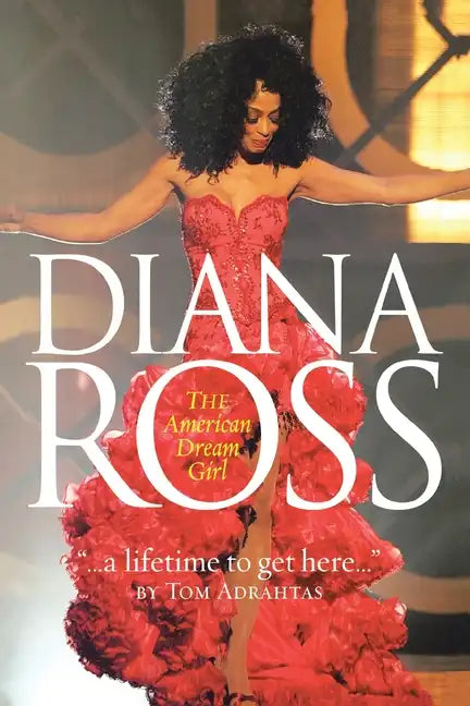 A Lifetime to Get Here: Diana Ross: the American Dreamgirl - Paperback