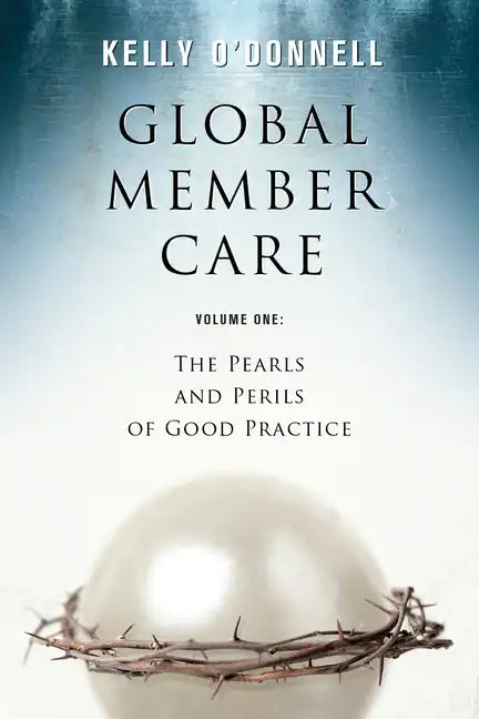 Global Member Care Volume 1: The Pearls and Perils of Good Practice - Paperback