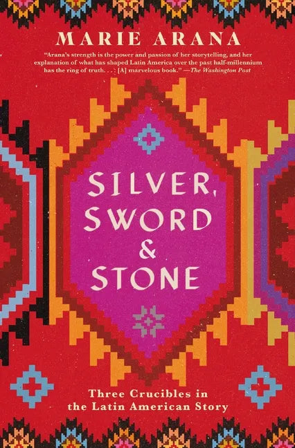 Silver, Sword, and Stone: Three Crucibles in the Latin American Story - Paperback