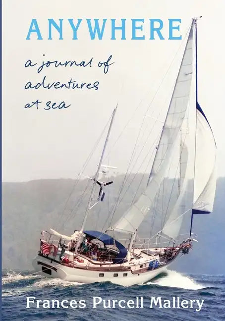 Anywhere: A Journal of Adventures at Sea - Paperback