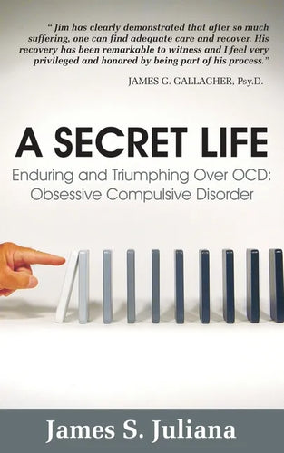 A Secret Life: Enduring and Triumphing Over OCD: Obsessive Compulsive Disorder - Paperback