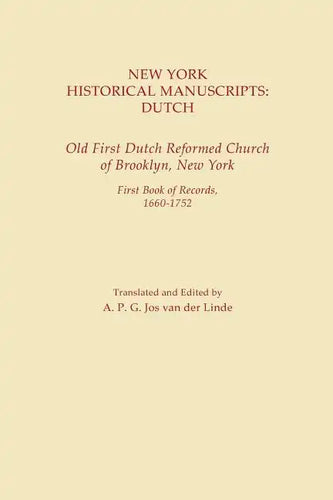 New York Historical Manuscripts: Dutch. Old First Dutch Reformed Church of Brooklyn, New York. First Book of Records, 1600-1752 - Paperback