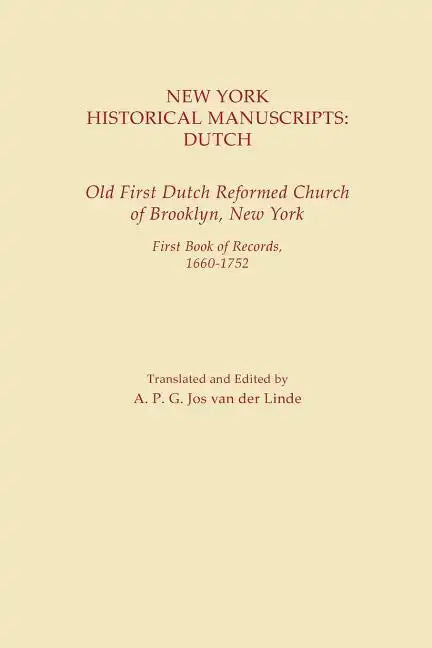 New York Historical Manuscripts: Dutch. Old First Dutch Reformed Church of Brooklyn, New York. First Book of Records, 1600-1752 - Paperback