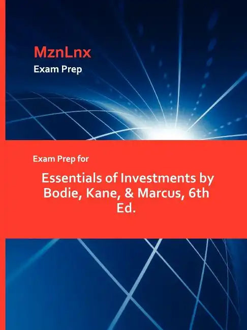 Exam Prep for Essentials of Investments by Bodie, Kane, & Marcus, 6th Ed. - Paperback