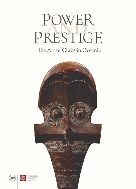 Power and Prestige: The Art of Clubs in Oceania - Hardcover