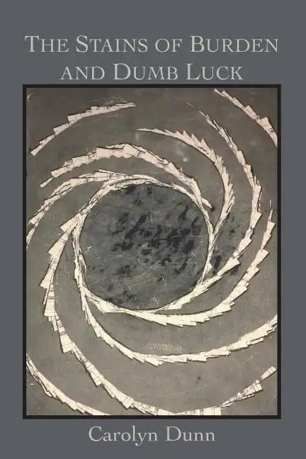 The Stains of Burden and Dumb Luck - Paperback