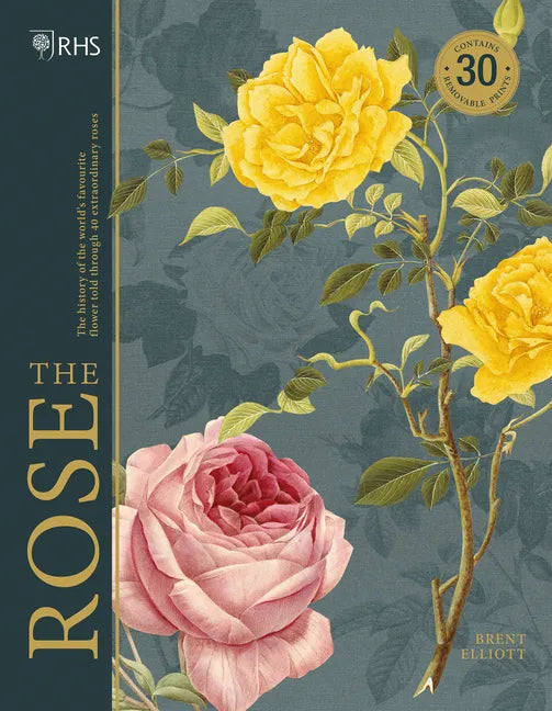 Rhs the Rose: The History of the World's Favourite Flower Told Through 40 Extraordinary Roses - Hardcover