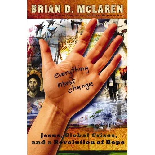 The Everything Must Change: When the World's Biggest Problems and Jesus' Good News Collide - Paperback