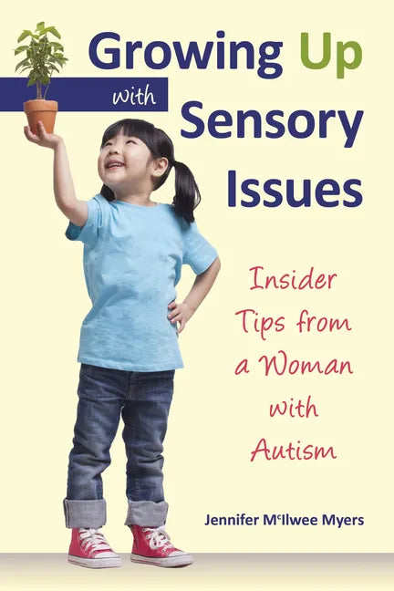 Growing Up with Sensory Issues: Insider Tips from a Woman with Autism - Paperback