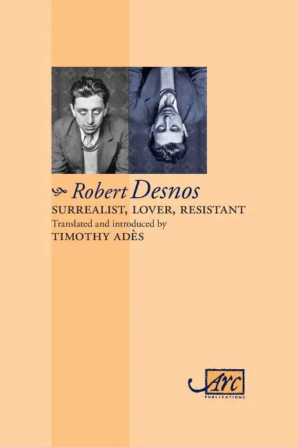 Surrealist, Lover, Resistant: Collected Poems - Arc Classic Translations - Paperback