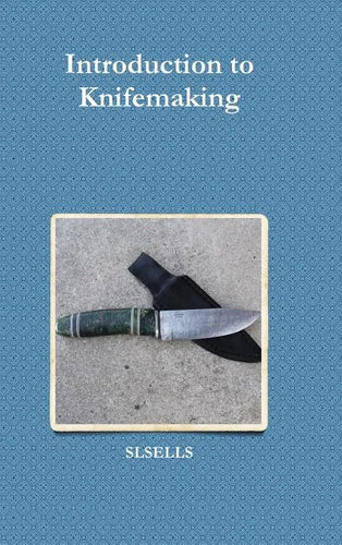 Introduction to Knifemaking - Hardcover