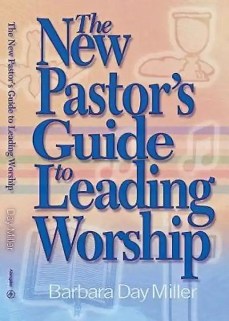 The New Pastor's Guide to Leading Worship - Paperback
