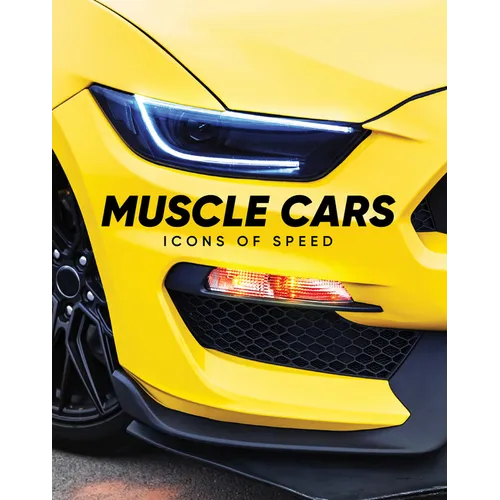 Muscle Cars: Icons of Speed - Hardcover