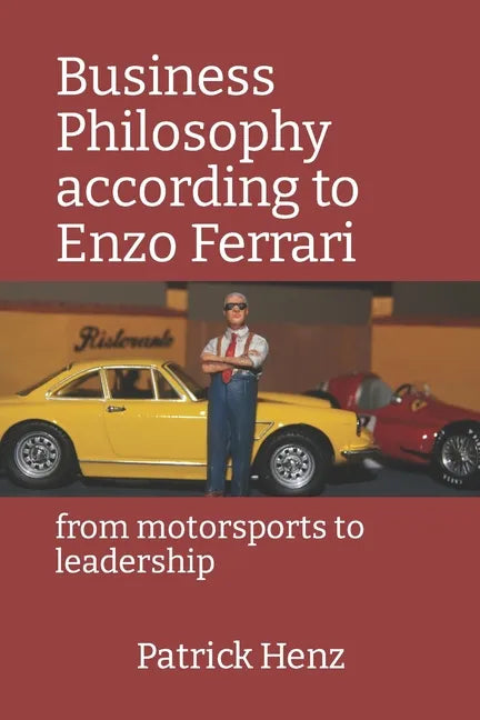 Business Philosophy according to Enzo Ferrari: from motorsports to leadership - Paperback