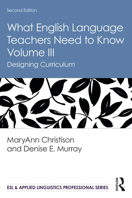 What English Language Teachers Need to Know Volume III: Designing Curriculum - Paperback