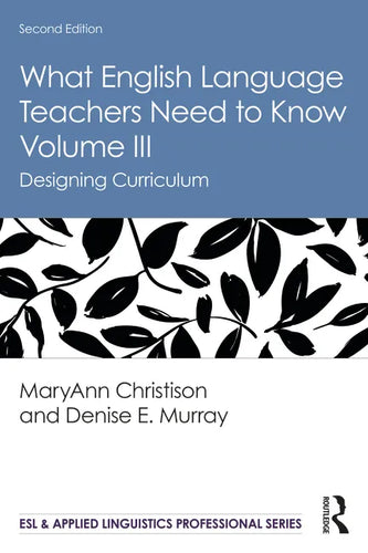 What English Language Teachers Need to Know Volume III: Designing Curriculum - Paperback