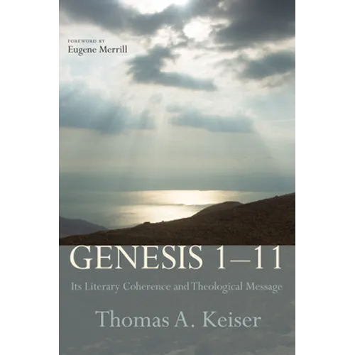 Genesis 1-11: Its Literary Coherence and Theological Message - Hardcover