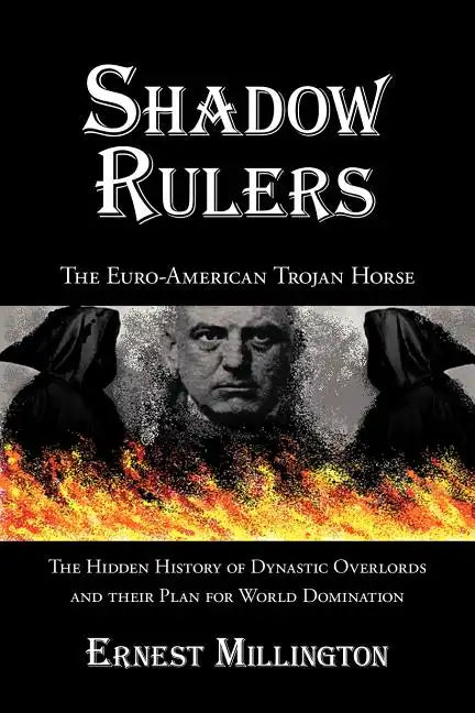 Shadow Rulers: The Euro-American Trojan Horse - Paperback