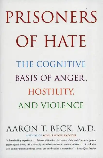 Prisoners of Hate: The Cognitive Basis of Anger, Hostility, and Violence - Paperback