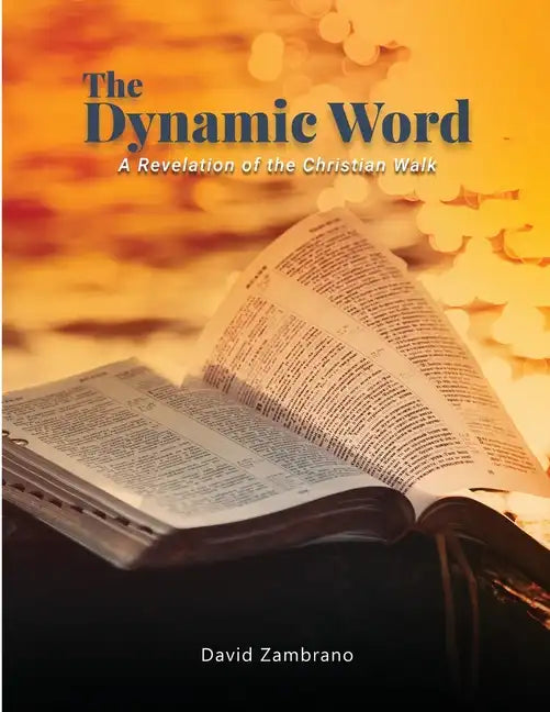 The Dynamic Word: A Revelation of the Christian walk - Paperback
