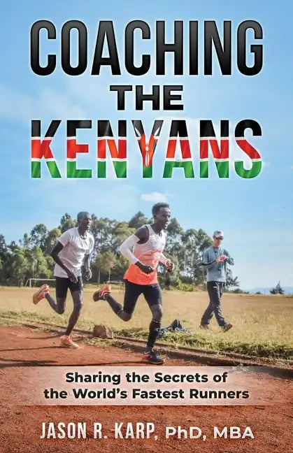 Coaching the Kenyans: Sharing the Secrets of the World's Fastest Runners - Paperback