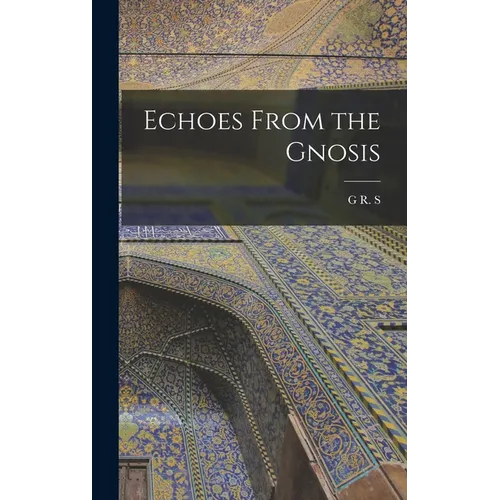 Echoes From the Gnosis - Hardcover