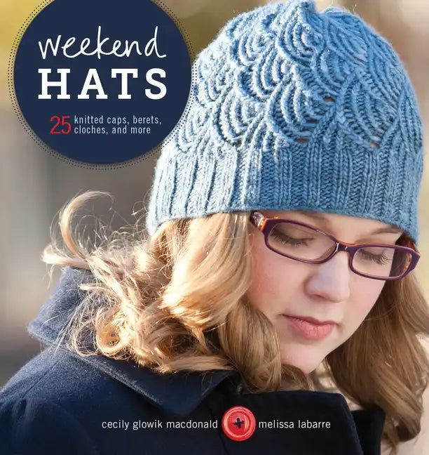 Weekend Hats: 25 Knitted Caps, Berets, Cloches, and More - Paperback
