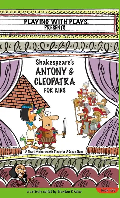Antony & Cleopatra for Kids: 3 Short Melodramatic Plays for 3 Group Sizes - Hardcover