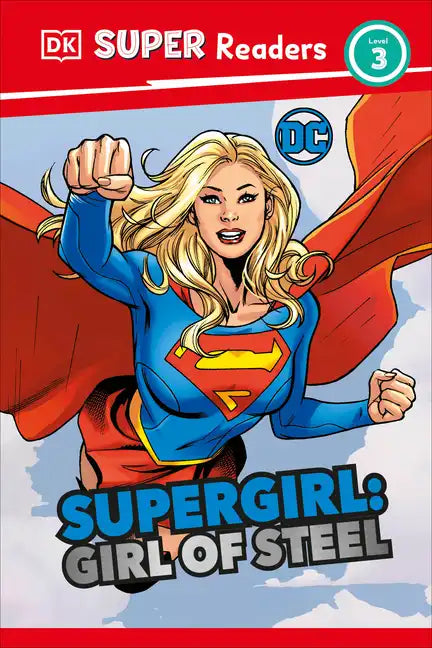 DK Super Readers Level 3 DC Supergirl Girl of Steel: Meet Kara Zor-El - Hardcover