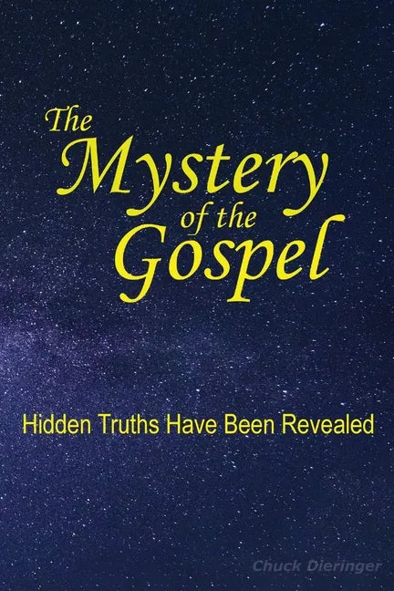 The Mystery of the Gospel: Hidden Truths Have Been Revealed - Paperback