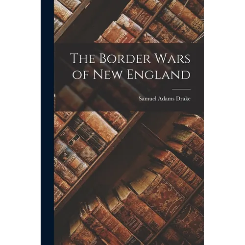 The Border Wars of New England - Paperback