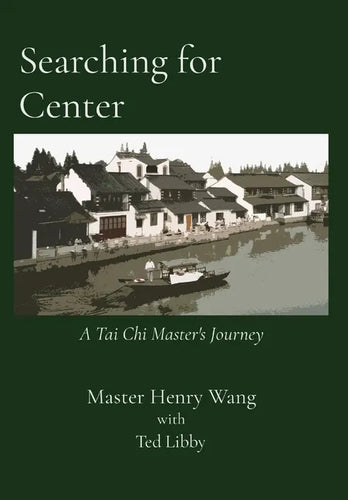 Searching for Center: A Tai Chi Master's Journey - Hardcover