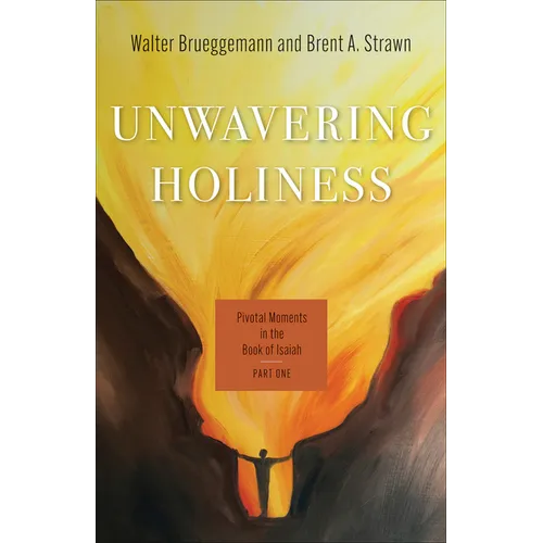 Unwavering Holiness: Pivotal Moments in the Book of Isaiah - Paperback