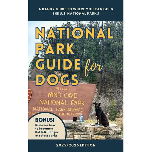 National Park Guide for Dogs: : A handy guide to where you can go in the U.S. National Parks - Paperback